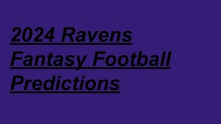2024 Ravens Fantasy Football predictions(segment)