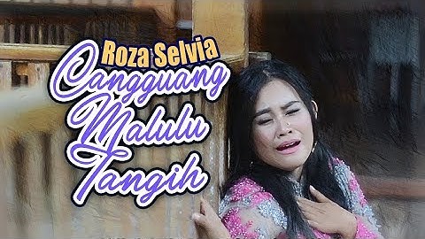 ROZA SELVIA - Cangguang Malulua Tangih [ Lagu Minang Official MV ]