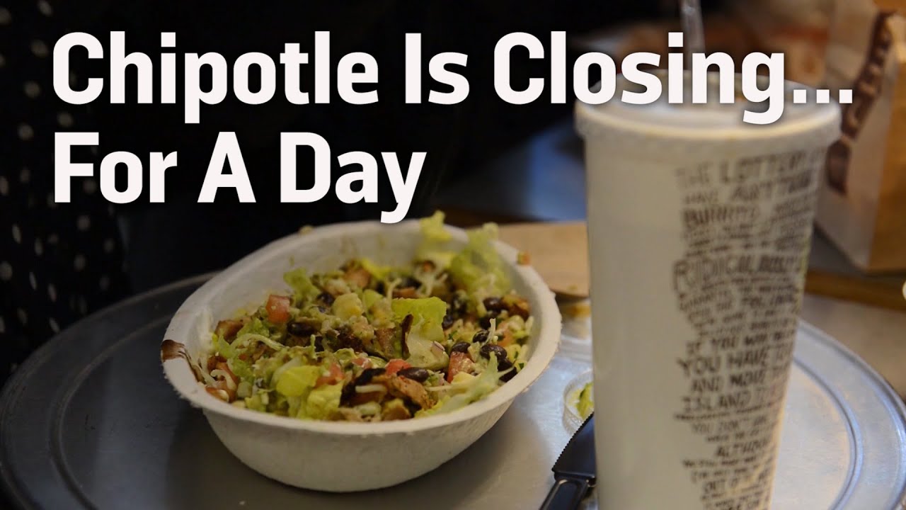 Chipotle Is Closing For A Day YouTube