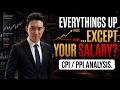 Everything Is Going Up… Except Your Salary? CPI &amp; PPI Explained
