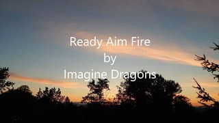 Imagine Dragons - Ready Aim Fire (lyrics)