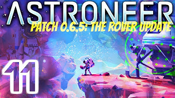 WORKING WITH THE NEW LARGE ROVER | The Rover Update | Astroneer 0.6.5 #11
