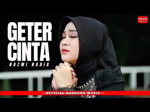 GETER CINTA - NAZMI NADIA [OFFICIAL BANDUNG MUSIC] class=