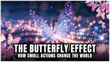 The Butterfly Effect Explained: How Small Actions Shape Our World