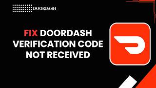 How to fix doordash verification code not  Received