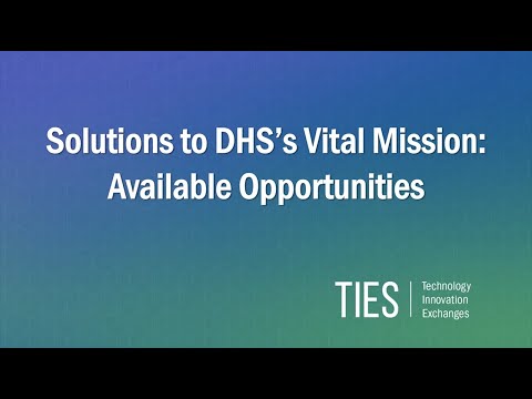 Solutions to DHS’s Vital Mission — Available Business Opportunities