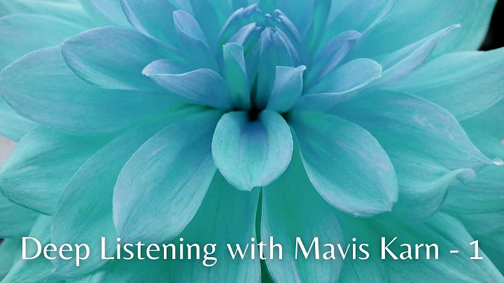 Deep Listening with Mavis Karn - 1