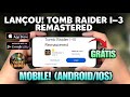 Adeus, Emuladores! Tomb Raider 1–3 Remastered Lançou Oficialmente! [ ANDROID &amp; IOS ]😱
