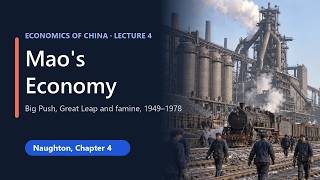 The Great Leap Forward and Mao's Economy | Economics of China Lecture 4 (Naughton Ch. 4)