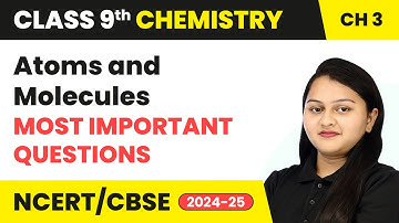 Atoms and Molecules - Most Important Questions | Class 9 Chemistry Chapter 3 | CBSE 2025-26