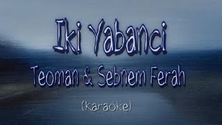İki Yabancı Teoman & Şebnem Ferah (Karaoke)