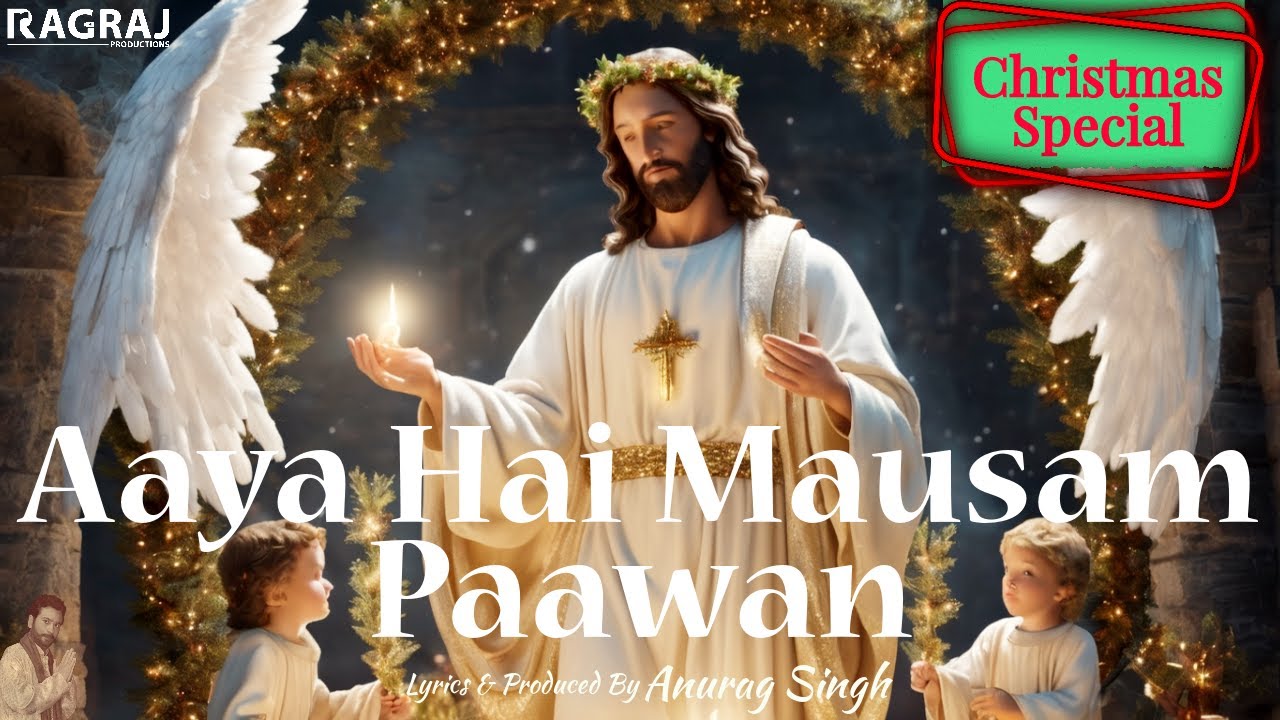 Aaya Hai Mausam Paawan New Christmas Song Hindi Christmas Song Masihi Geet Yeshu RagRaj