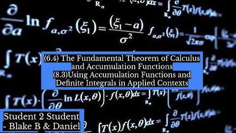 6.4 The FTC Accumulation & 8.3 Accumulation Functions and Definite Integrals in Applied Contexts