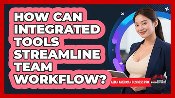 How Can Integrated Tools Streamline Team Workflow?