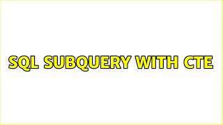 SQL subquery with CTE