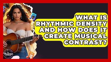 What Is Rhythmic Density And How Does It Create Musical Contrast? - The Musician Encyclopedia