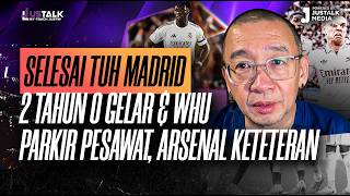 JUS TALK #551 : SELESAI TUH MADRID 2 TAHUN 0 GELAR & WHU PARKIR PESAWAT, ARSENAL KETETERAN