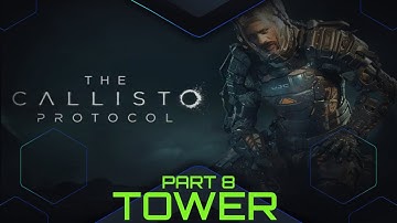 The Callisto Protocol - Part 8 - Tower - The Final Chapter