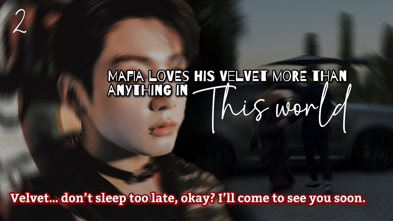 Mafia loves his Velvet more than anything in this world 