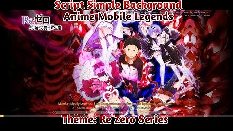 ( ReZero: Series ) UPDATE!! Script Simple Background Anime Mobile Legends