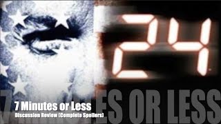 24 - Season 6 (Discussion Review) - Extended 7 Minutes or Less Special