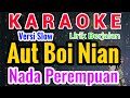 AUT BOI NIAN Karaoke Nada Cewe/Perempuan/Female ||Karaoke AUT BOI NIAN ||Cipt. Wervin Panggabean