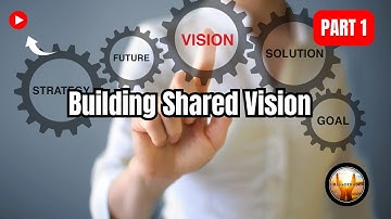 Building a Shared Vision: Uniting Your Team for Success | Part 1