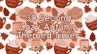 30 Second Timer - Cozy Fall Hygge Theme - Calm Ending Chime Notification - Fall Aesthetic - Autumn Profile