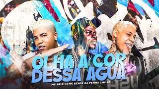MC REIZIN ,MC BLACK DA PENHA E MC KF - OLHA A COR DESSA AGUA