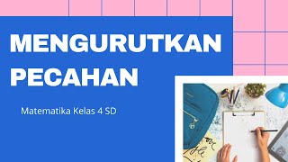 MENGURUTKAN PECAHAN | Matematika kelas 4 SD