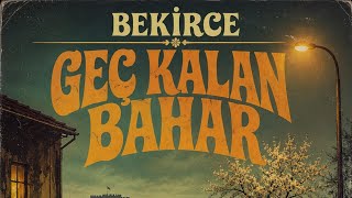 BEKİRCE – Geç Kalan Bahar | 70'ler Anadolu Psychedelic Folk Rock (Official Audio)