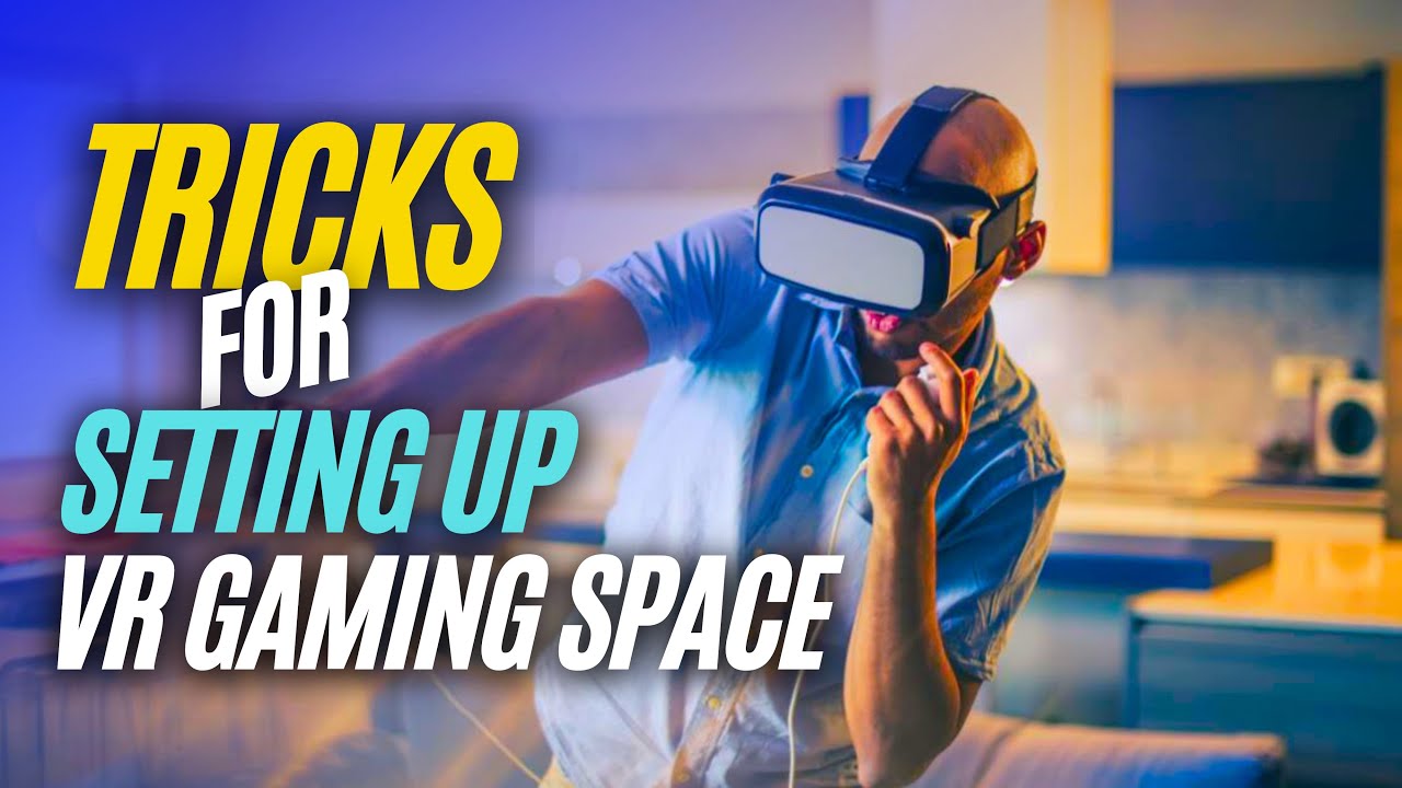 The Best AMAZING Tricks for Setting Up VR Gaming Space! - YouTube
