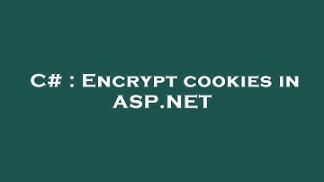 C# : Encrypt cookies in ASP.NET