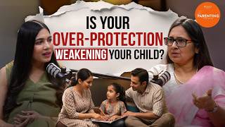 Is Overprotecting Your Child Doing More Harm Than Good? | EP 8 The Parenting Playbook | INCLUD
