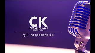 Kina Gecesi̇ Şarkilari Eylül - Bahcelerde Börülce Ck Organi̇zasyon