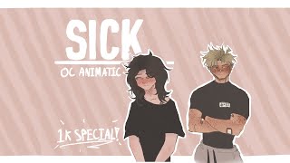 SICK // OC ANIMATIC MEME// 1K SPECIAL!!!