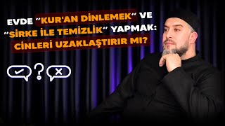 Kuran Di̇nlemek Ve Si̇rke İle Temi̇zli̇k Ci̇nleri̇ Uzaklaştirir Mi?