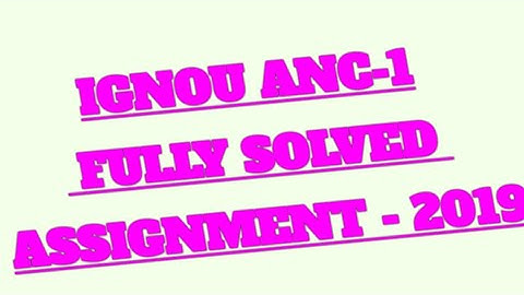 IGNOU ANC 1 FULLY SOLVED ASSIGNMENT - 2019