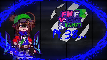 🌌 |Dave and Bambi Characters and ??? React to Their Songs||Pt. 38...|| 🌌