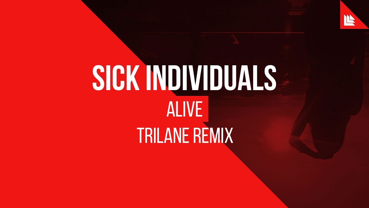 Sick Individuals Alive Trilane Remix Youtube sick individuals alive trilane remix
