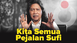 Kita Semua Pejalan Sufi | Mbah Nun