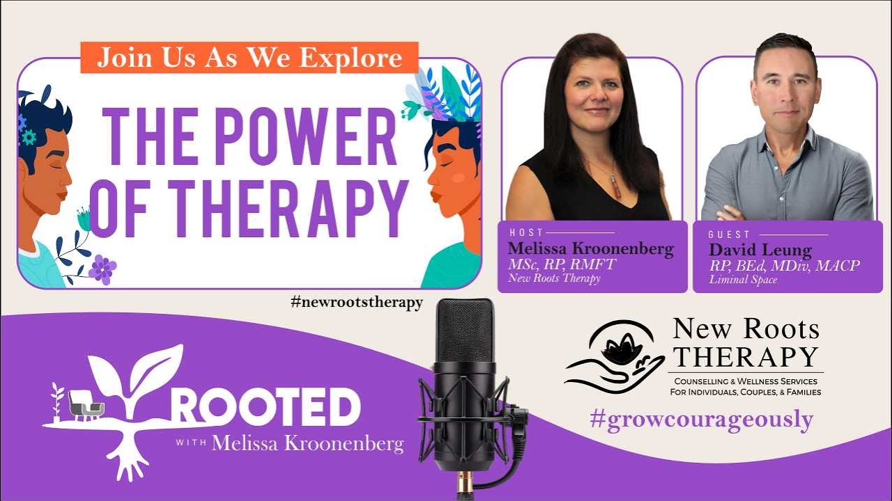 Rooted with Melissa Kroonenberg Episode 1 : Power of Therapy with David Leung