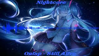 [Nightcore] ONLAP - Still Alive