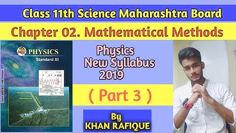 Physics Chapter 02.Mathematical Method |Part 03|11th Class|Maharashtra Board|KHAN RAFIQUE