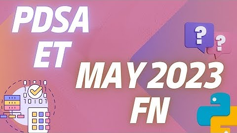 PDSA || ET PYQ || MAY 2023 FN || IIT MADRAS BS Degree