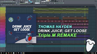 Thomas Hayden - Drink Juice, Get Loose (Original Mix) (FL Studio Remake   FLP)