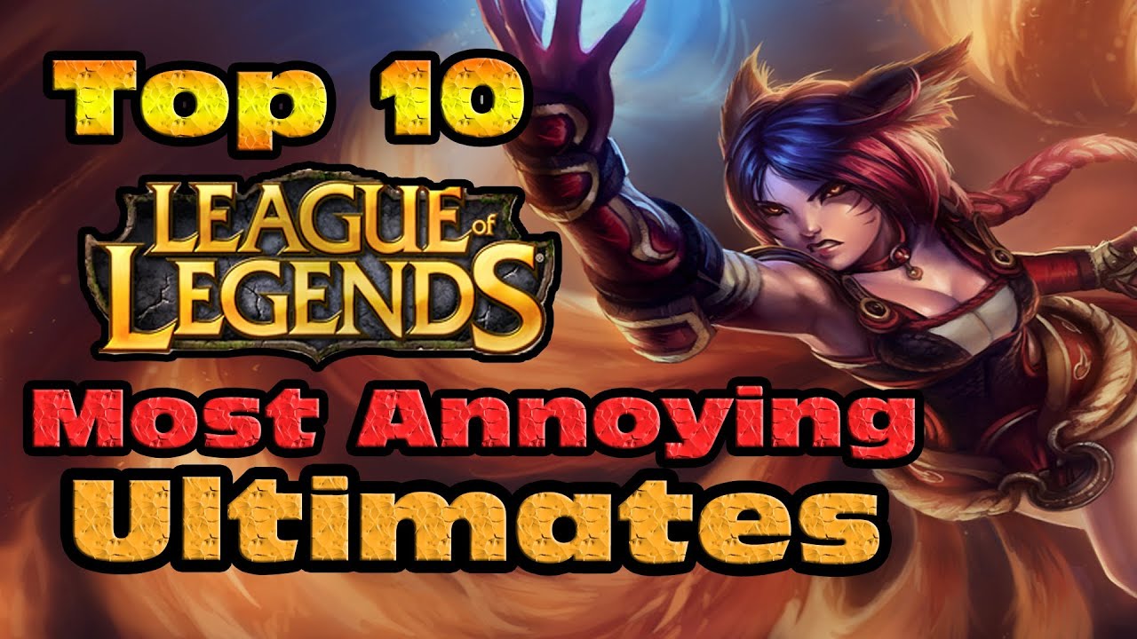 Top 10 Most Annoying Ultimates - League of Legends