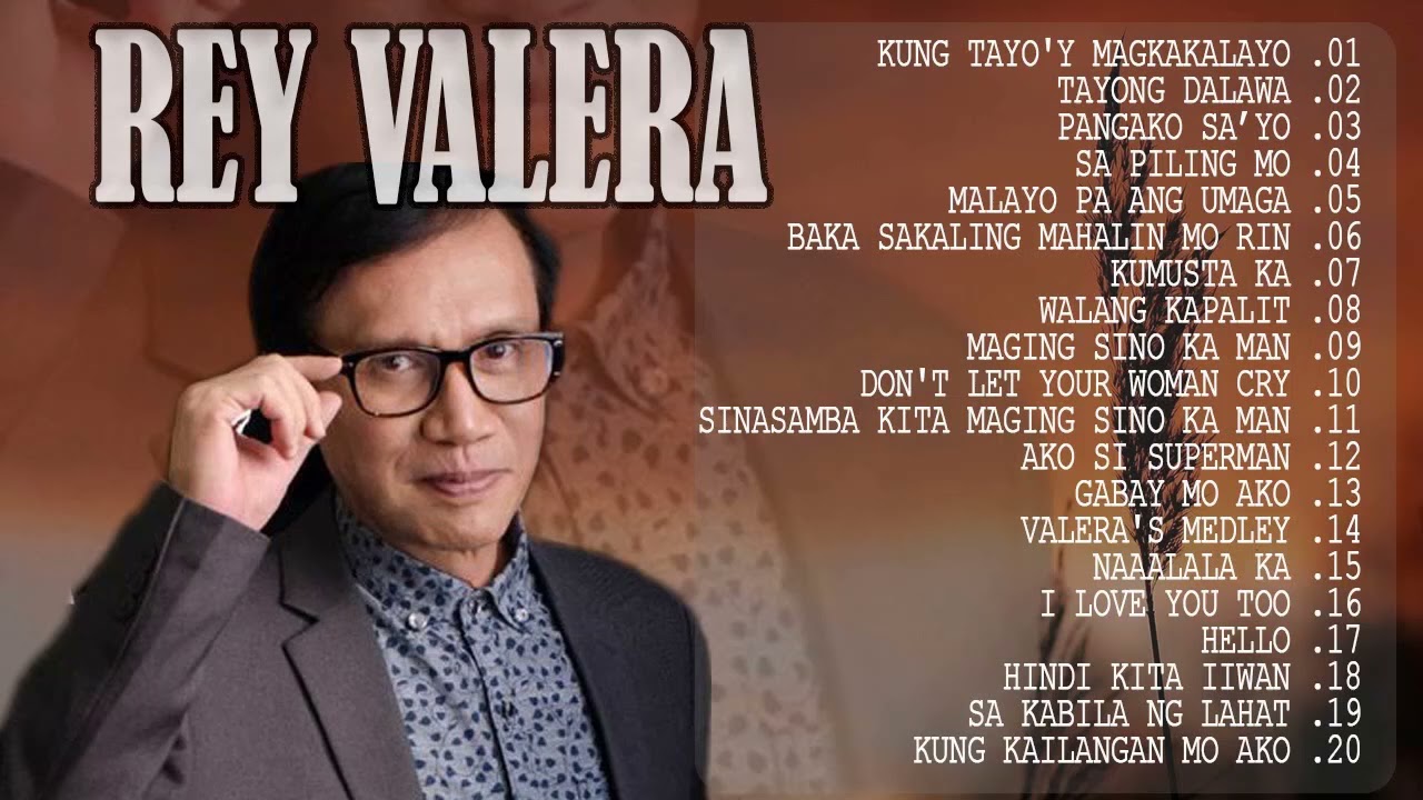Rey Valera Greatest Hits - Rey Valera Best Of - Rey Valera Nonstop Opm Tagalog Love Songs 2021