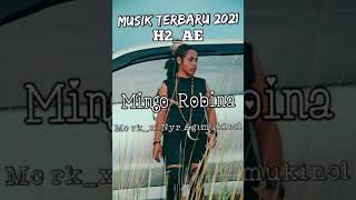 H2_AE || MINGO ROBINA || Mc Rk _x_ Nyr Agimukinol || Musik seka terbaru 2021