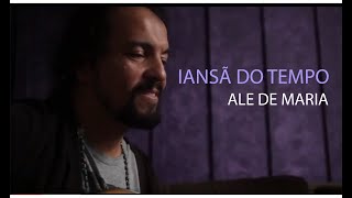 Video thumbnail of "Ale de MAria - Iansã do Tempo - Música de Rezo"